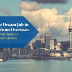 Landing Your Dream Job in New Zealand from Overseas: A Step-by-Step Guide for Skilled Professionals