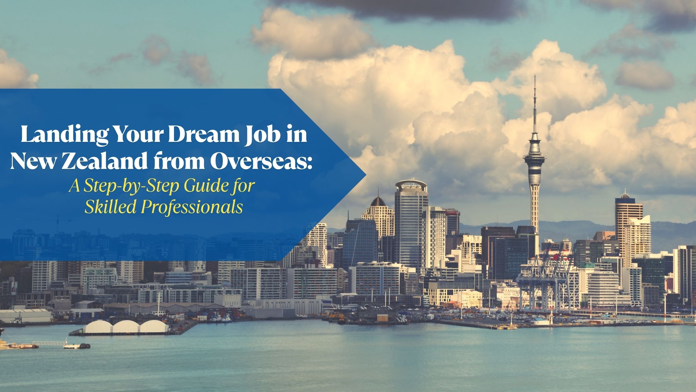Landing Your Dream Job in New Zealand from Overseas: A Step-by-Step Guide for Skilled Professionals