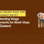 Are You Being Paid the Market Rate? Understanding Wage Requirements for Work Visas in New Zealand